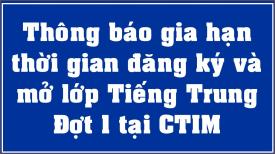 Gia hạn thời gian đăng ký và mở lớp Tiếng Trung - Đợt 1 tại Cao đẳng CTIM